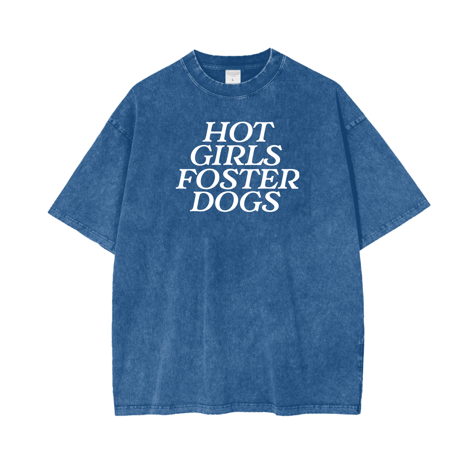 Blue t-shirt with 'HOT GIRLS FOSTER DOGS' text on a white background