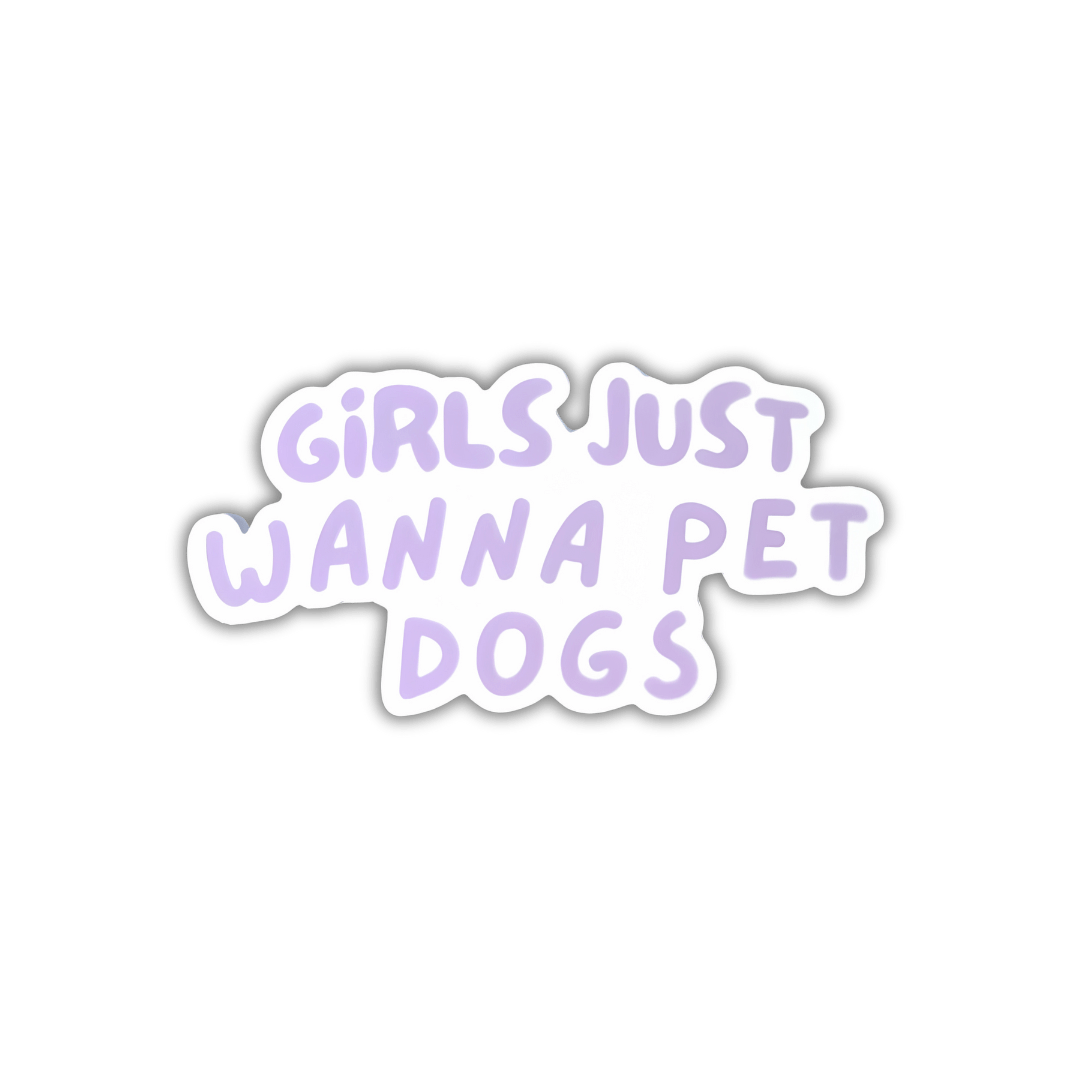 Sticker with 'Girls Just Wanna Pet Dogs' purple text on a white background