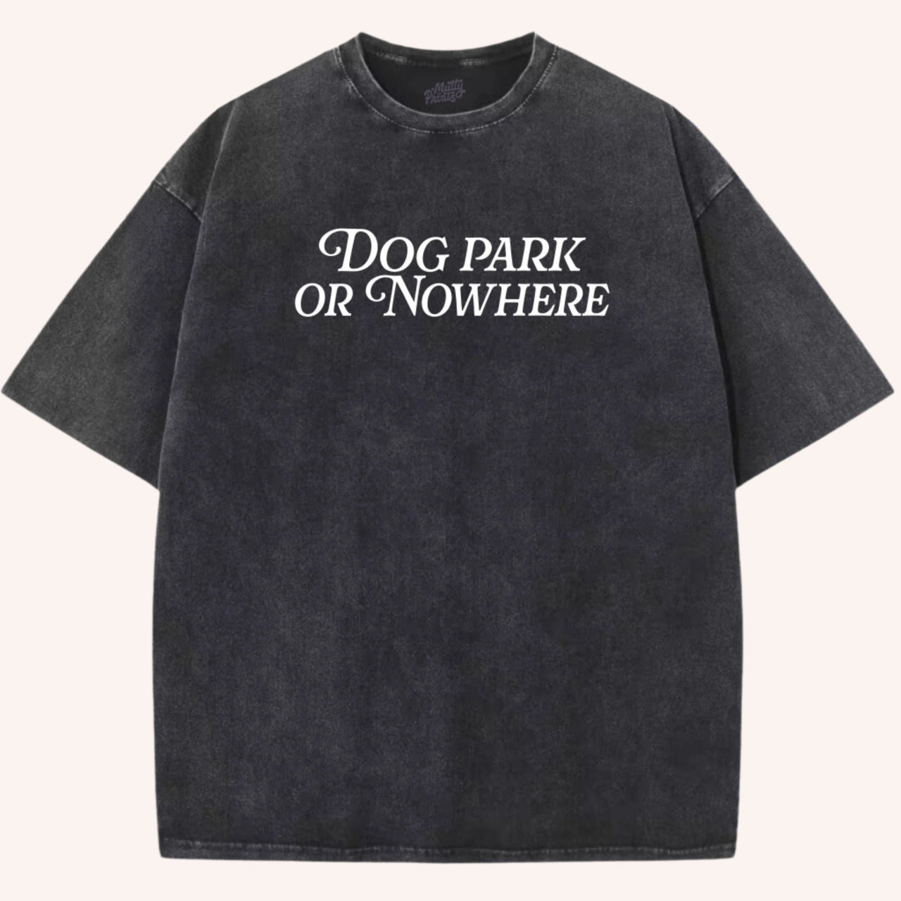 Dog Park or Nowhere Tee - Mutty Prints