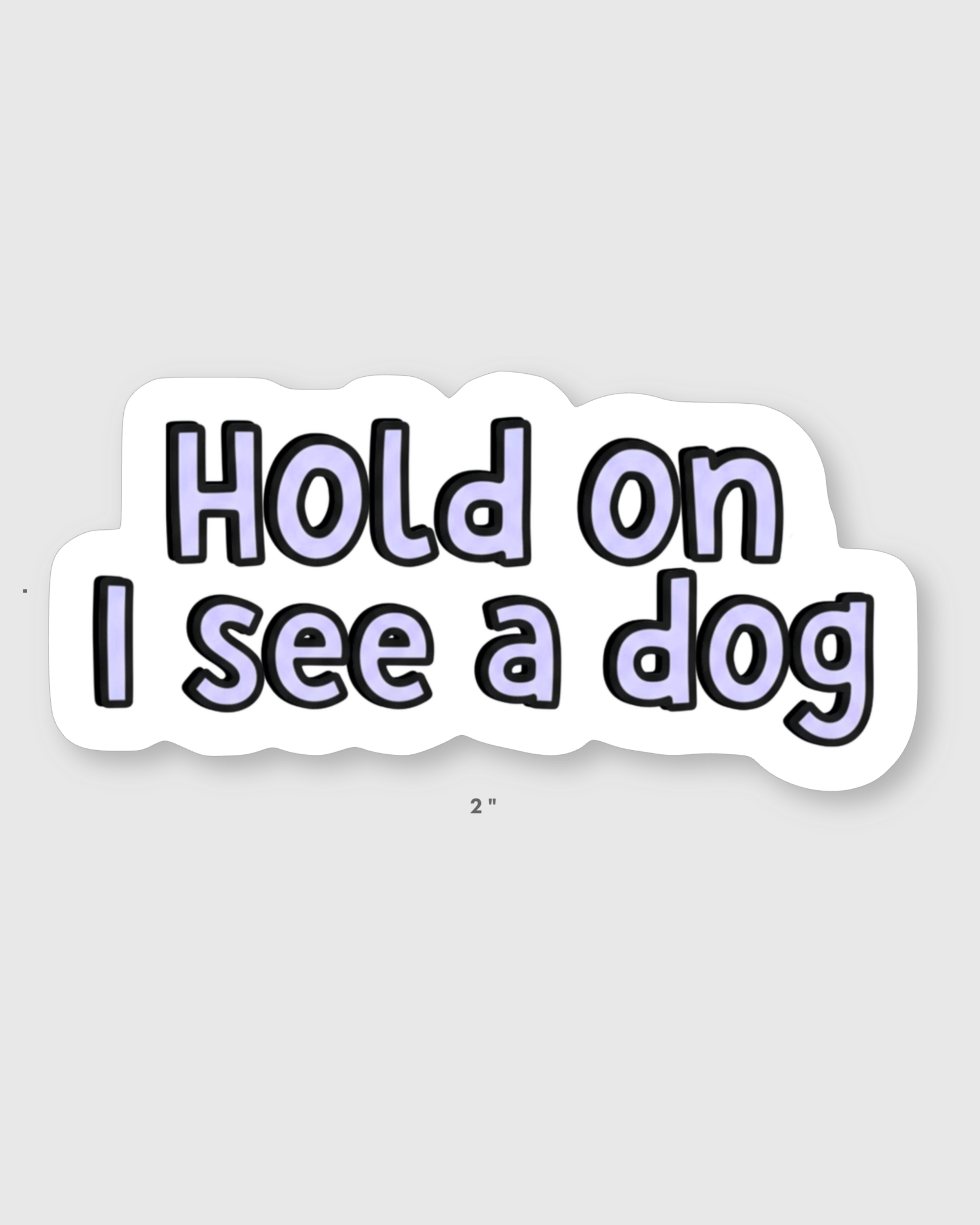 Hold On, I See a Dog Sticker - Mutty Prints