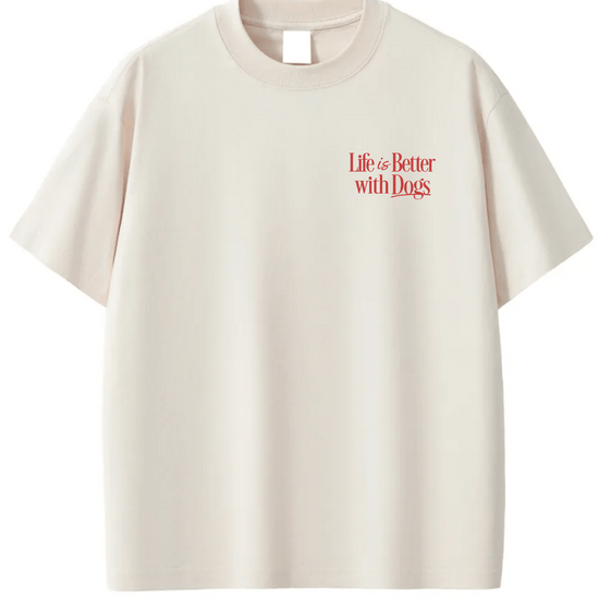 Life is Better with Dogs Tee - Preorder - Mutty Prints