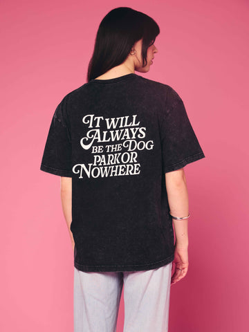 Dog Park or Nowhere Tee